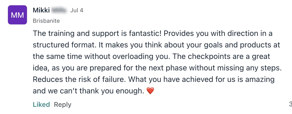 Mikki: the training and support is fantastic and reduces the risk of failure
